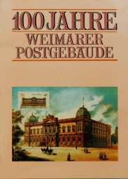 Stadtarchiv Weimar, 60 10-5/14, 100 JAHRE WEIMARER POSTGEBÄUDE, ohne Datum