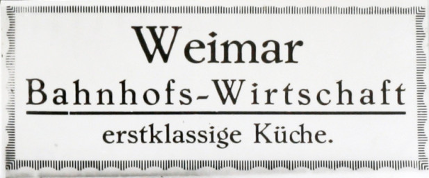 Stadtarchiv Weimar, 60 10-5/25, WEIMAR, Bahnhofs-Wirtschaft erstklassige Küche, ohne Datum